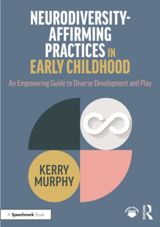 Neurodiversity-Affirming Practices in Early Childhood - Kerry Murphy