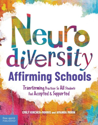Neurodiversity-Affirming Schools - Amanda Morin,Emily Kircher-morris