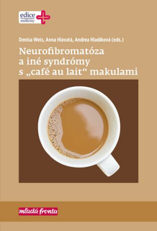 Neurofibromatóza a iné syndromy s „café au lait“ makulami - Anna Hlavatá,Andrea Hladíková,Denisa Weis