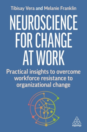 Neuroscience for Change at Work - Melanie Franklin,Tibisay Vera