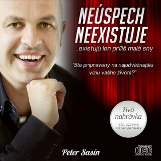 Neúspech neexistuje… existujú len príliš malé sny - Peter Sasín