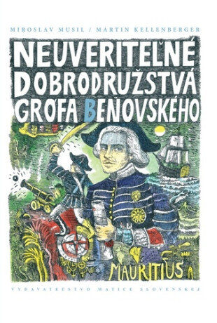 Neuveriteľné dobrodružstvá grófa Beňovského - Martin Kellenberger,Miroslav Musil