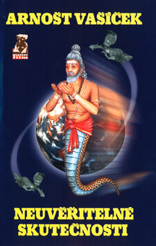 Neuvěřitelné skutečnosti - Arnošt Vašíček