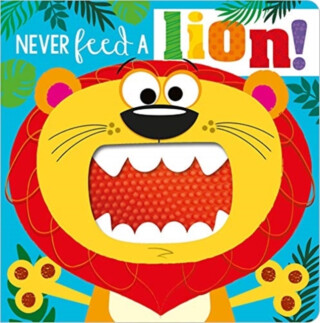 NEVER FEED A LION! BOARD BK - Rosie Greening