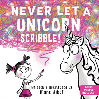 Never Let a Unicorn Scribble - Diane Alber