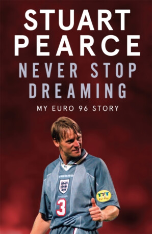 Never Stop Dreaming - Oliver Holt,Stuart Pearce