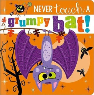 Never Touch a Grumpy Bat! - Rosie Greening,Make Believe Ideas