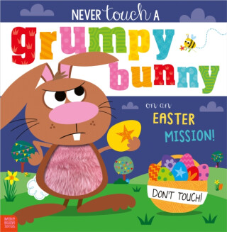 Never Touch a Grumpy Bunny . . . on an Easter Mission! - Alexandra Robinson