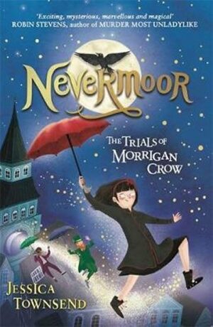 Nevermoor: The Trials of Morrigan Crow Book - Townsend Jessica