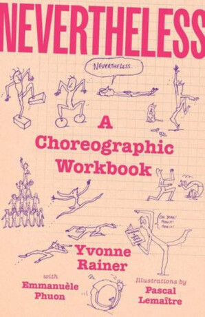 Nevertheless – A Choreographic Workbook - Yvonne Rainer,Pascal Lemaitre,EmmanuÃ¨le Phuon