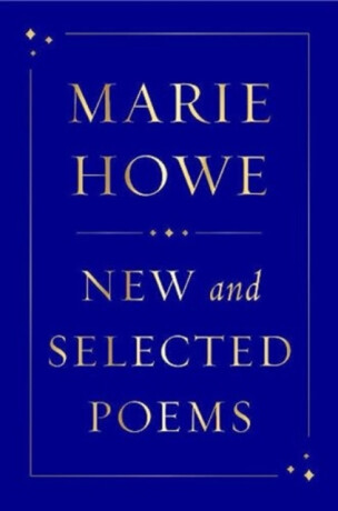 New and Selected Poems - Marie Howe