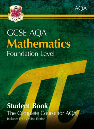 New GCSE Maths AQA Student Book - Foundation (with fully worked answers and Online Edition) - CGP Books
