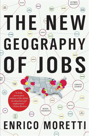 New Geography Of Jobs - Enrico Moretti