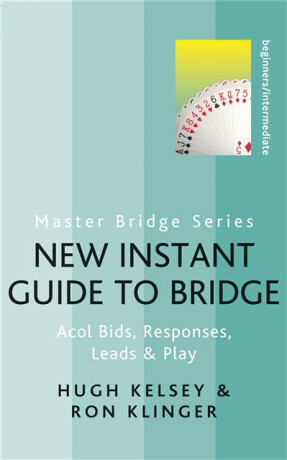 New Instant Guide to Bridge - Ron Klinger,Hugh Kelsey