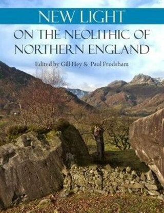New Light on the Neolithic of Northern England - 