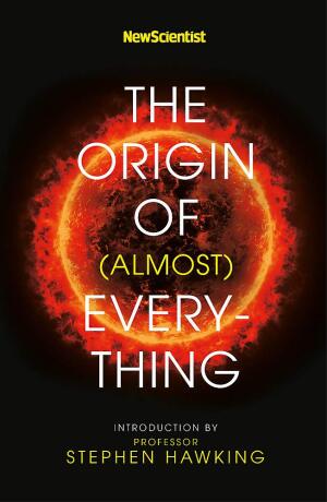 New Scientist: The Origin of (almost) Everything - Stephen Hawking,New Scientist,Graham Lawton