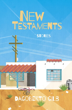 New Testaments - Dagoberto Gilb