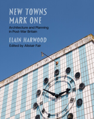 New Towns Mark One - Elain Harwood
