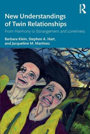New Understandings of Twin Relationships - Stephen A. Hart,Barbara Klein,Jacqueline M. Martinez