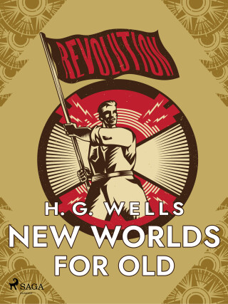 New Worlds for Old - H. G. Wells
