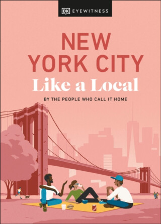New York City Like a Local - DK Travel,Bryan Pirolli,Lauren Paley,Kweku Ulzen