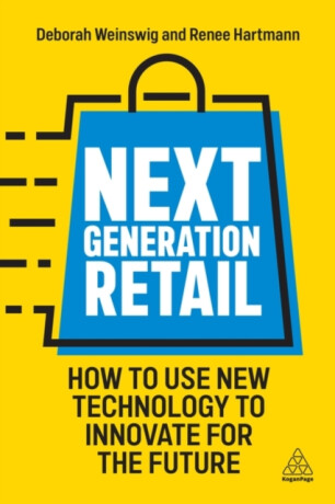 Next Generation Retail - Deborah Weinswig,Renee Hartmann