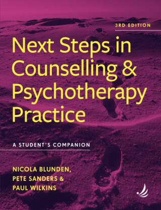 Next Steps in Counselling and Psychotherapy Practice (3rd Edition) - Nicola Blunden,Pete Sanders,Paul Wilkins