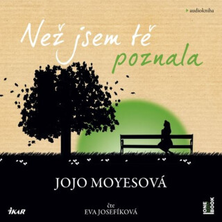 Než jsem tě poznala - Jojo Moyes