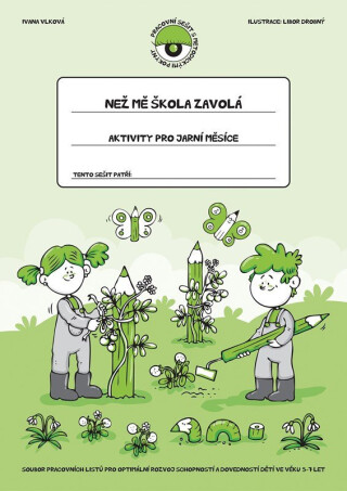 Než mě škola zavolá - Aktivity pro jarní měsíce - Libor Drobný,Ivana Vlková
