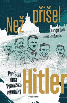 Než přišel Hitler - Rüdiger Barth,Hauke Friederichs