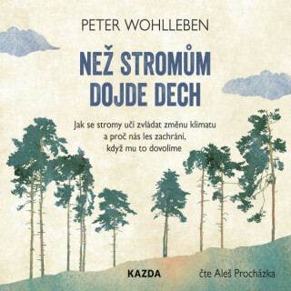 Než stromům dojde dech - Peter Wohlleben