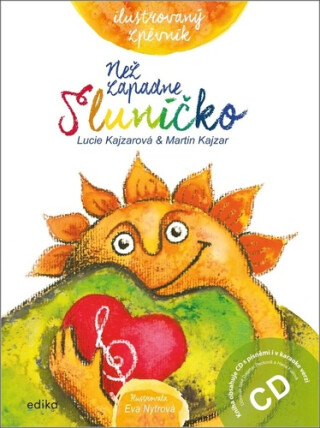 Ilustrovaný zpěvník. Než zapadne sluníčko - Kajzarová Lucie,Kajzar Martin