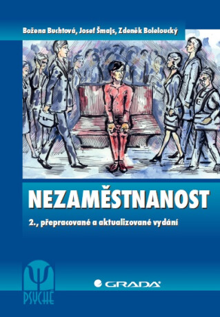 Nezaměstnanost - Josef Šmajs,Božena Buchtová,Zdeněk Boleloucký