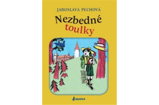 Nezbedné toulky - Jaroslava Pechová