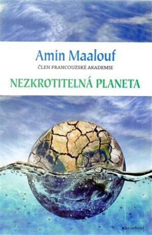Nezkrotitelná planeta - Amin Maalouf