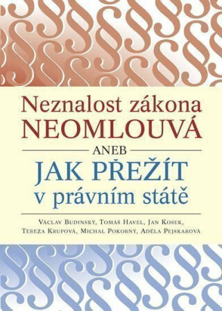 Neznalost zákona neomlouvá aneb jak přežít v právním státě - Václav Budinský