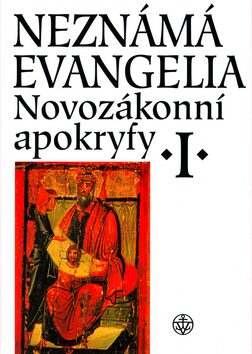 Neznámá evangelia Novozákonní apokryfy I. - Jaroslav Brož,Jan Amos Dus,Petr Pokorný