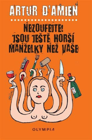 Nezoufejte, jsou ještě horší manželky než vaše - Jiří Slíva,Artur d´Amien