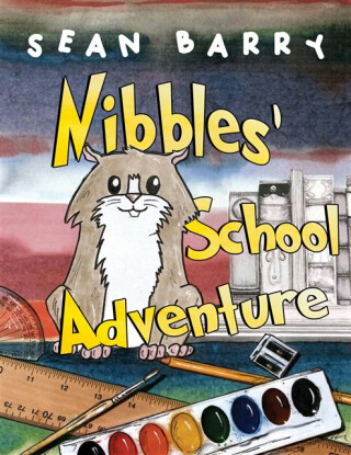 Nibbles' School Adventure - Sean Barry