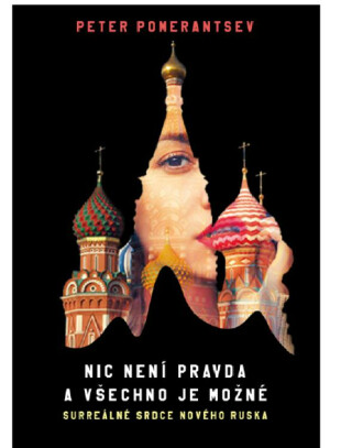 Nic není pravda a všechno je možné - Peter Pomerantsev