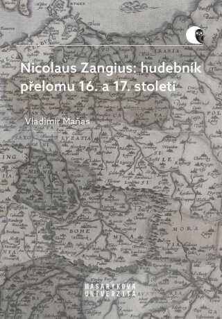 Nicolaus Zangius: hudebník přelomu 16. a 17. století - Maňas Vladimír