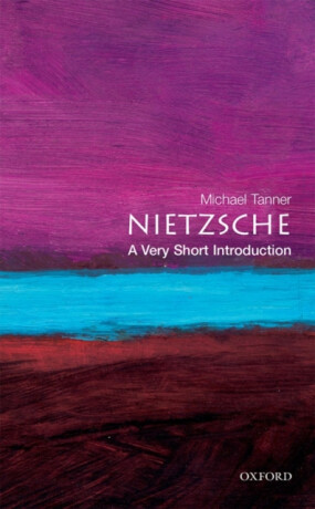 Nietzsche: A Very Short Introduction - Tanner Michael