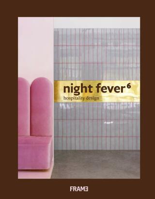 Night Fever 6: Hospitality Design - Jeanne Tan,Lauren Teague,Angel Trinidad,Ana Martins