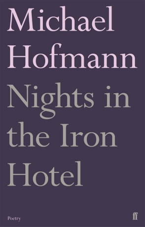 Nights in the Iron Hotel - Michael Hofmann