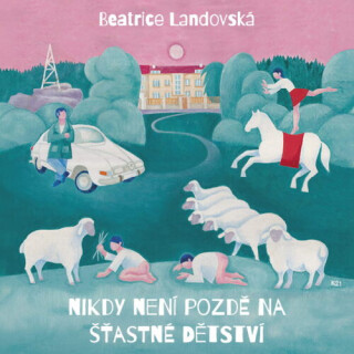Nikdy není pozdě na šťastné dětství - Beatrice Landovská