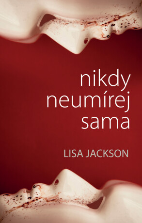 Nikdy neumírej sama - Lisa Jackson