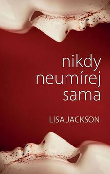 Nikdy neumírej sama (Defekt) - Lisa Jackson