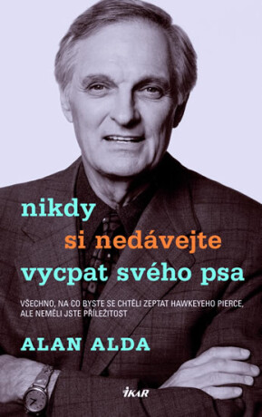 Nikdy si nedávejte vycpat svého psa - Alan Alda