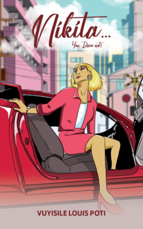 Nikita...You Dare Not! - Vuyisile Louis Poti