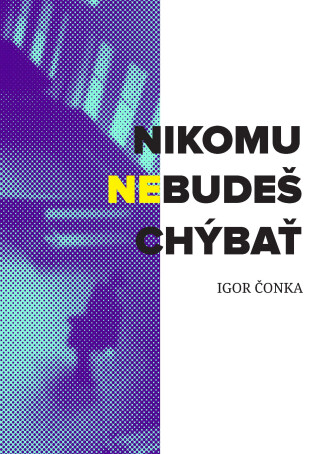 Nikomu nebudeš chýbať - Igor Čonka